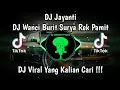 DJ JAYANTI | DJ WANCI BURIT SURYA REK PAMIT VIRAL TIK TOK TERBARU 2024 YANG KALIAN CARI