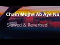Download Lagu Chain Mujhe Ab Aye Na | Slowed \u0026 Reverb | aesthetixluv