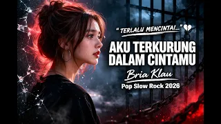 aku terkurung dalam cintamu bria klau lagu galau paling menyakitkan pop slow rock indonesia 2026