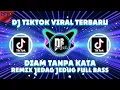 Download Lagu DIAM TANPA KATA ~ DJ JEDAG JEDUG VIRAL 2022 | DJ TIKTOK REMIX FULL BASS 🔅 DJ CAMPURAN TERBARU