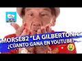 CUANTO GANA MORSE82 LA GILBERTONA EN YOUTUBE CUANTO GANAN LOS YOUTUBERS LA GILBERTONA