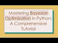 Mastering Bayesian Optimization in Python A Comprehensive Tutorial