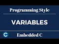 Embedded C Programming Style Tutorial 3 - Variables