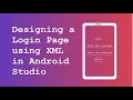 Designing a simple Login Page using XML in Android Studio