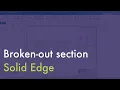 Create and Edit Broken-out Section Views in Solid Edge Draft