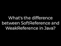 Java What s the difference between SoftReference and WeakReference in Java 5solution