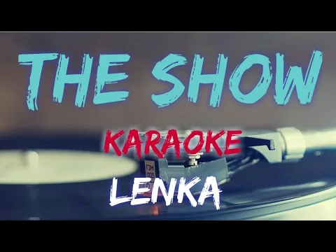 Download MP3 THE SHOW - LENKA (KARAOKE/INSTRUMENTAL VERSION)
