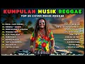Lagu Kumpulan LAGU REGGAE TERBARU 2025 | Full Album Musik Reggae 🔥 Top Hits Spotify Indonesia 2025