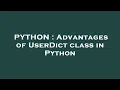 PYTHON Advantages of UserDict class in Python