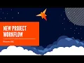 New Project workflow