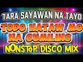 Lagu TARA SAYAWAN NA TAYO TODO HATAW MO NA GUMILING NONSTOP DISCO REMIX | JPL MIX VLOGS 
