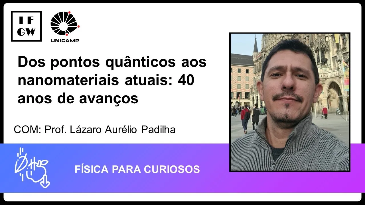 Dos pontos quânticos aos nanomateriais atuais: 40 anos de avanços com Lázaro Aurélio Padilha
