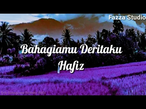 Download MP3 BAHAGIAMU DERITAKU - HAFIZ | Aku Tak Tahu Menilai Cintamu [ Lirik ]