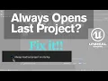Fix Unreal Engine Always Opening Last Project Stop Auto-Launching Previous Project