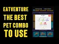Eatventure How to use the best pet combos