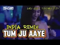 Download Lagu TUM JU AYE - Lagu Joget Viral 2025 - REMIX TERBARU 2025