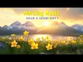 Download Lagu GOOD MORNING MUSIC - Wake Up with Love \u0026 Gratitude - Zen Music For Stress Relief, Relaxation, Focus