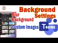 Virtual Backgrounds in Microsoft Teams blur Background Import Custom Images Teams Meetings