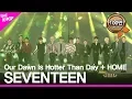 Download Lagu SEVENTEEN, Our Dawn Is Hotter Than Day & HOME Dream Concert  2019