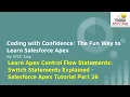 Learn Apex Control Flow Statements Switch Statements Explained - Salesforce Apex Tutorial Part 26