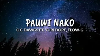 Download O.C DAWGS FT. YURI DOPE, FLOW-G - Pauwi Nako (lyrics) MP3