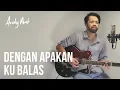Download Lagu Dengan apakan ku balas (Cover) by Andy Ambarita