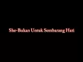 Download Lagu She-Bukan untuk sembarang hati (lyrics lagu)