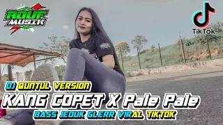 Download DJ KANG COPET X PALE PALE QUNTUL BASS JEDUK VIRAL TIKTOK - ROUF MUSIC CHANNEL MP3