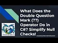 What Does the Double Question Mark Operator Do in C Simplify Null Checks