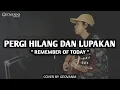 Download Lagu PERGI HILANG DAN LUPAKAN - REMEMBER OF TODAY(ACOUSTIC COVER) BY GEOVANNI (VIDEO LIRIK)