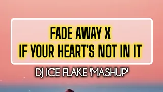 fade away x if your hearts not in it mashup dj ice flake