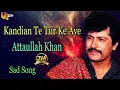 Download Lagu Kandian Te Tur Ke Aye | Audio-Visual | Superhit | Attaullah Khan Esakhelvi