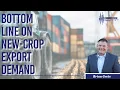 Bottom Line On New-Crop Export Demand With Brian Grete