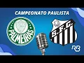 Lagu 🔴 Palmeiras x Santos - Campeonato Paulista - 14/01/2026 - Com Ulisses Costa, Leo Jens e Edu Dracena