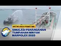 Lagu 500 Personel Gabungan Ikuti Simulasi Penanganan Tumpahan Minyak Marpolex 2025