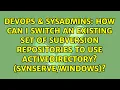 How can I switch an existing set of Subversion repositories to use ActiveDirectory