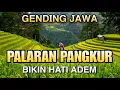 Download Lagu GENDING JAWA PALARAN PANGKUR - KELILING DAERAH - UYON2 GENDING LEMBUT PALING ADEM