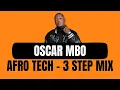 Download Lagu OSCAR MBO | AFRO TECH - 3 STEP MIX | 9 SEPT