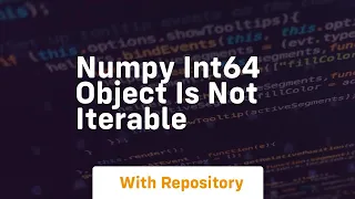 numpy int64 object is not iterable
