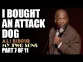 I Bought an Attack Dog Part 7 of 11 Ali Siddiq My Two Sons Stand Up Comedy