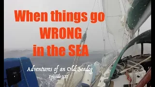 When Things Go Wrong at Sea.  Adventures of an Old Seadog, ep127
