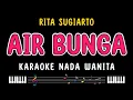 Download Lagu AIR BUNGA - Karaoke Nada Wanita [ RITA SUGIARTO ]