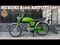 Download Lagu SUZUKI A100 ASTUTI 1973‼️ SURAT LENGKAP HIDUP PANJANG