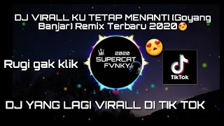 Download DJ VIRALL TIK TOK🔊🎶KU TETAP MENANTI (Goyang Banjar go internasional) REMIX Editra tamba 2020 MP3