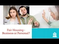 Fair Housing - Business or Personal