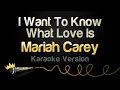 Lagu Mariah Carey - I Want To Know What Love Is (Karaoke Version)
