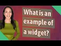 What is an example of a widget