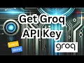 How to Get Use Groq API Key Step-by-Step Tutorial