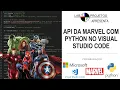 API DA MARVEL COM PYTHON NO VISUAL STUDIO CODE