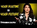 Your Routine Is Your Future Priyanka Chopra Motivation